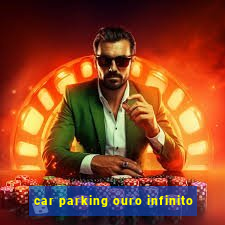 car parking ouro infinito